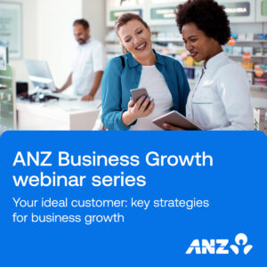 ANZ Webinar Series - Your Ideal Customer: Key Strategies for Business Growth